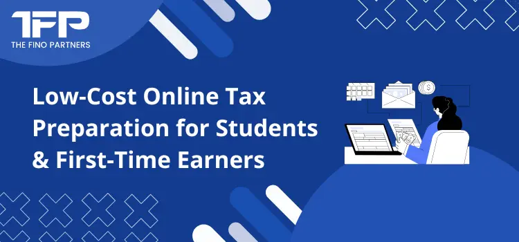 Low-Cost Online Tax Preparation for Students & First-Time Earners